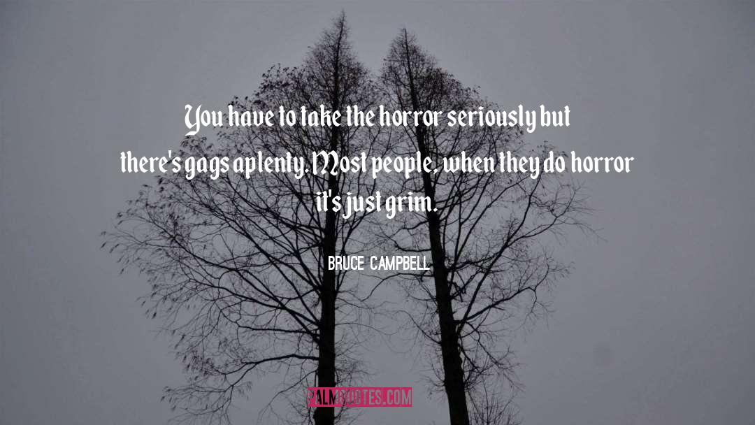Bruce Campbell Quotes: You have to take the