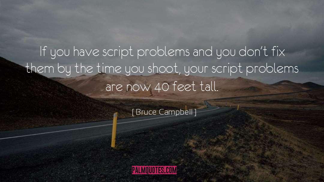 Bruce Campbell Quotes: If you have script problems