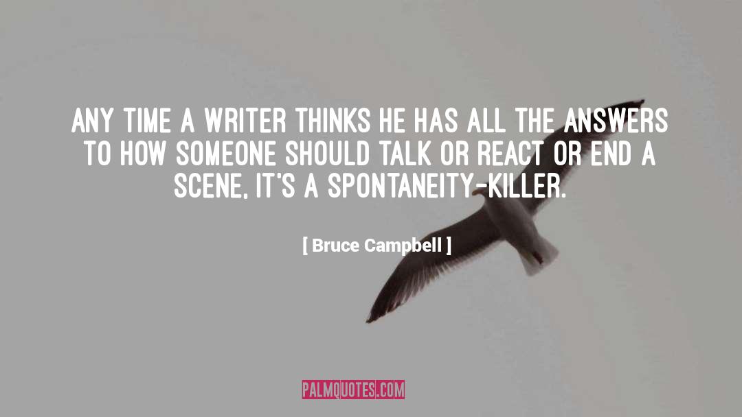 Bruce Campbell Quotes: Any time a writer thinks