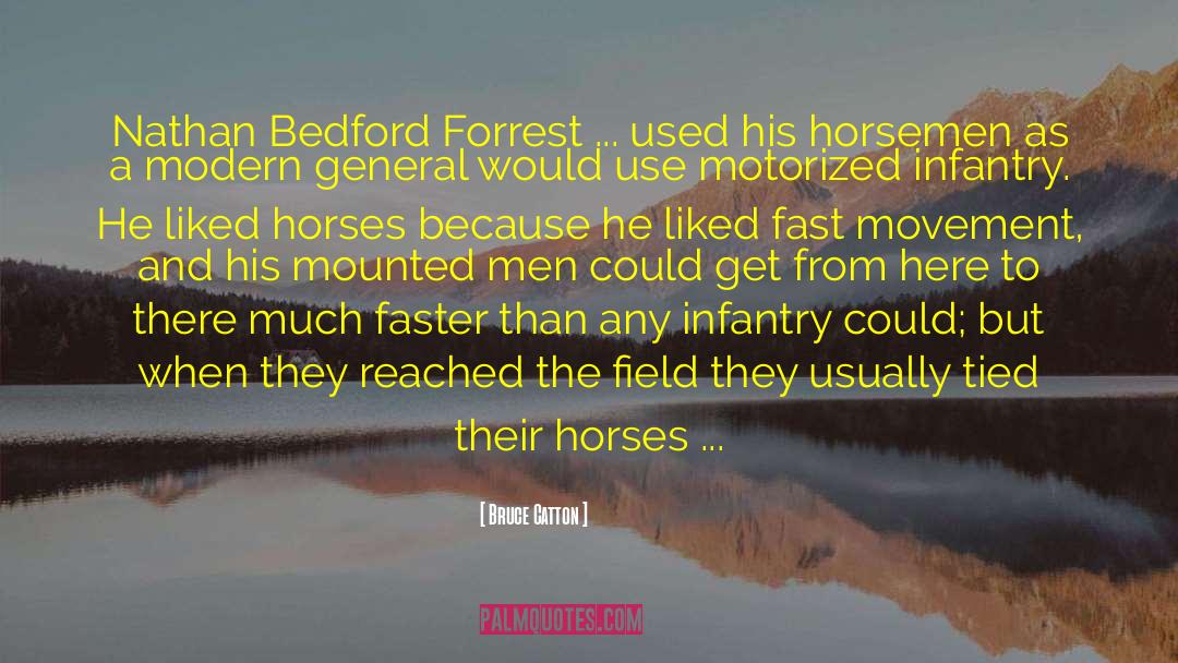Bruce Catton Quotes: Nathan Bedford Forrest ... used
