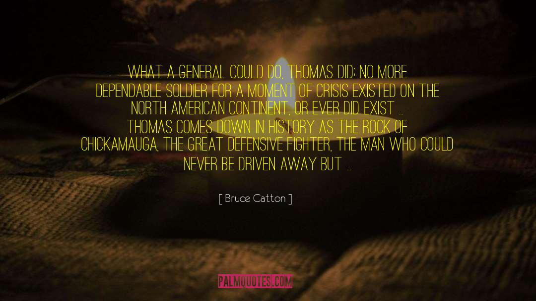 Bruce Catton Quotes: What a general could do,