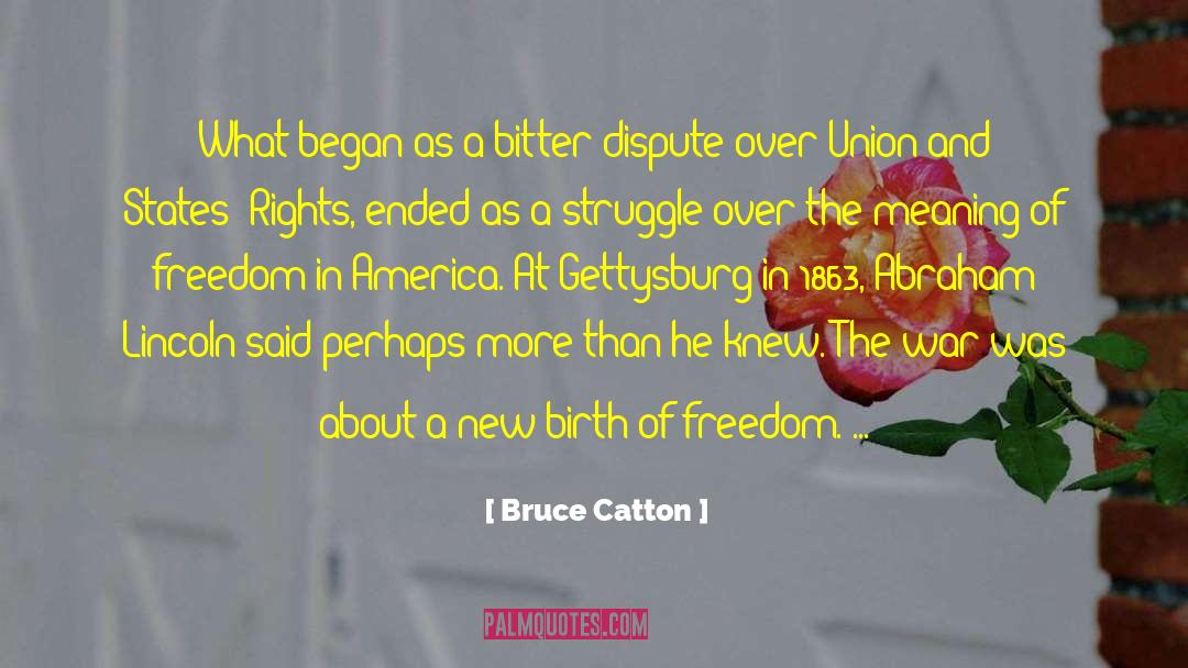 Bruce Catton Quotes: What began as a bitter