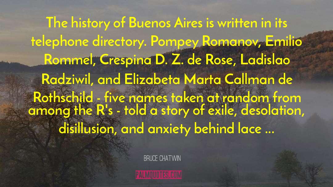 Bruce Chatwin Quotes: The history of Buenos Aires