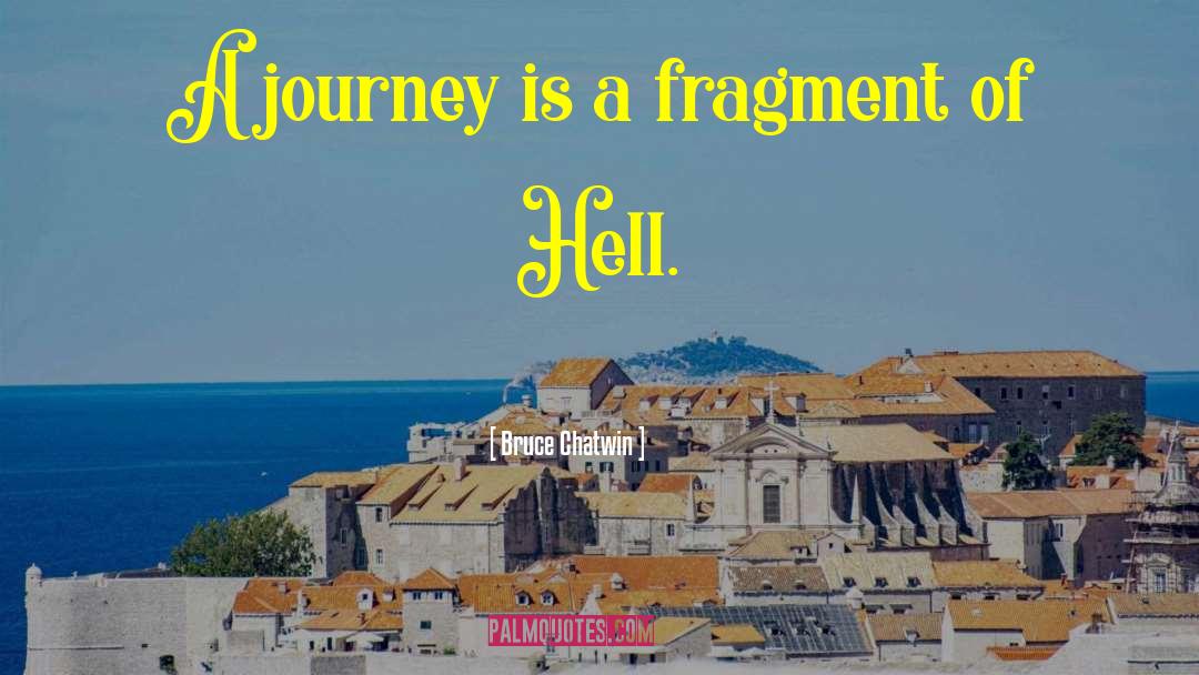 Bruce Chatwin Quotes: A journey is a fragment