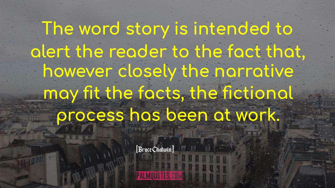 Bruce Chatwin Quotes: The word story is intended