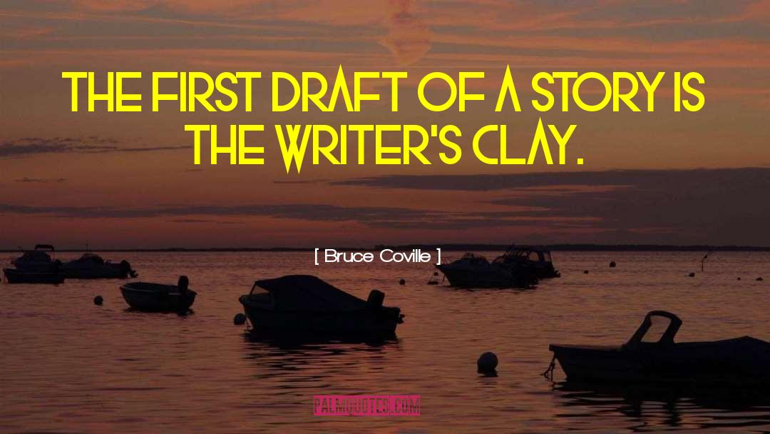 Bruce Coville Quotes: The first draft of a