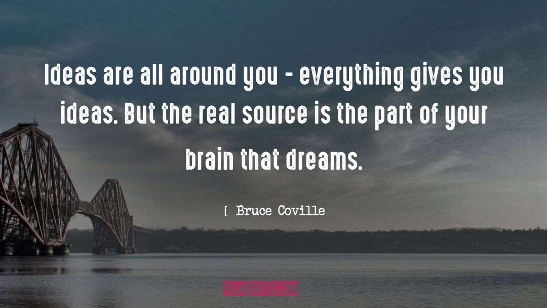 Bruce Coville Quotes: Ideas are all around you