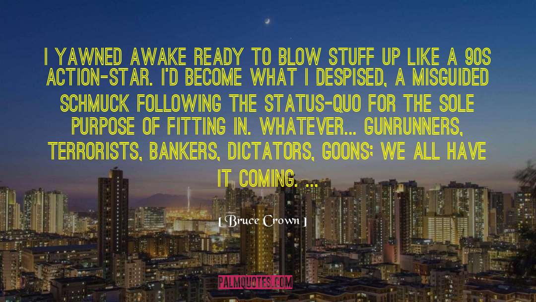 Bruce Crown Quotes: I yawned awake ready to