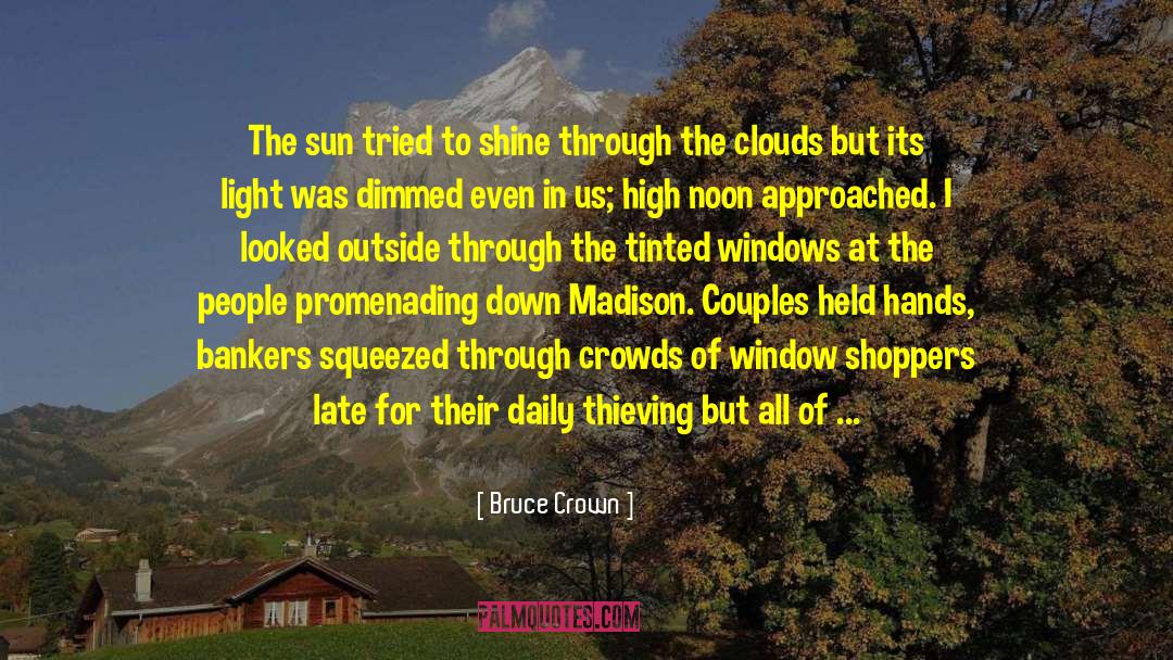 Bruce Crown Quotes: The sun tried to shine