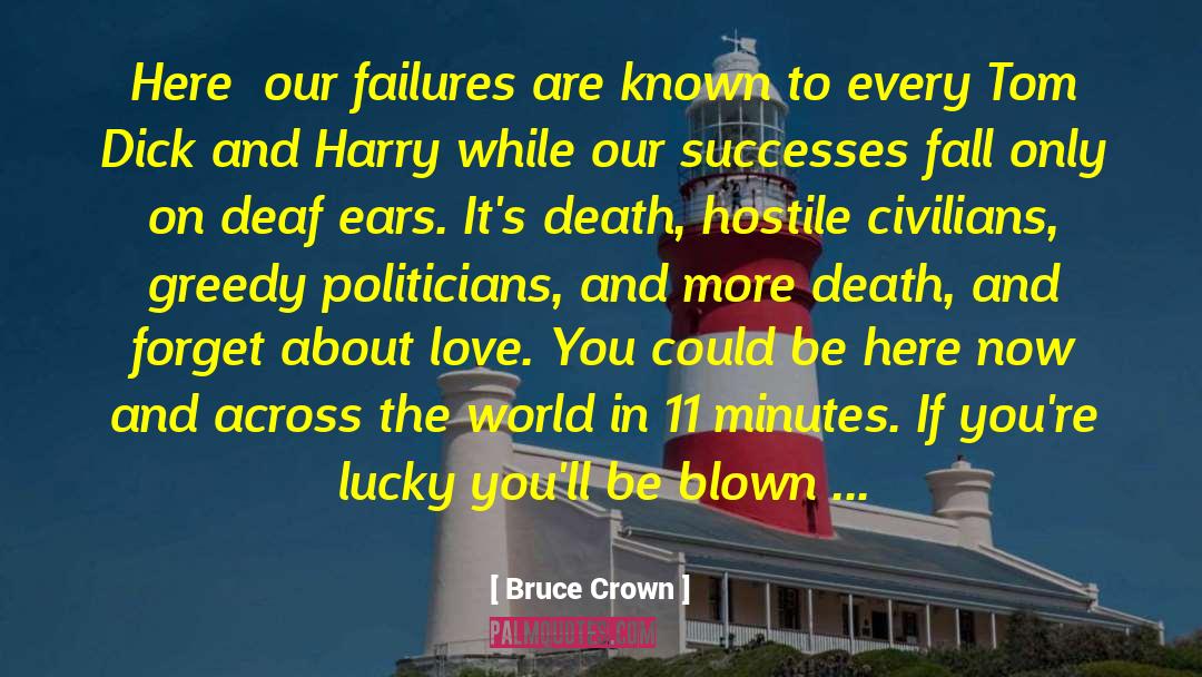 Bruce Crown Quotes: Here… our failures are known