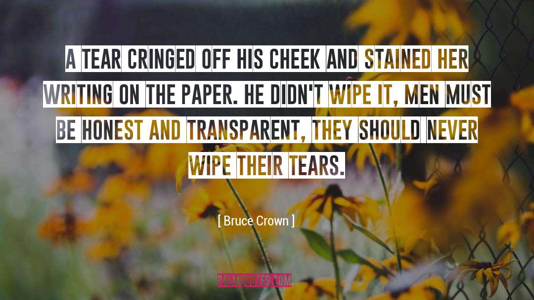 Bruce Crown Quotes: A tear cringed off his