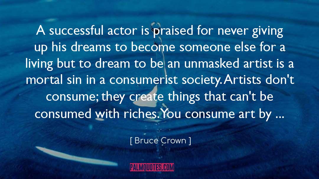 Bruce Crown Quotes: A successful actor is praised