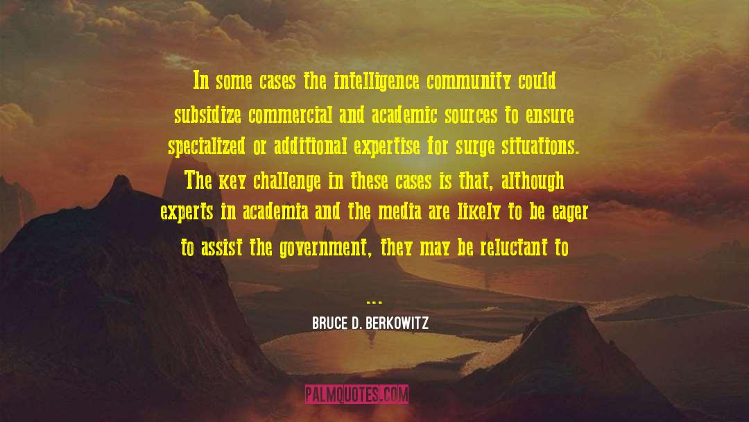 Bruce D. Berkowitz Quotes: In some cases the intelligence