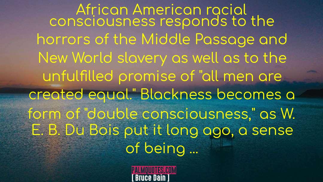 Bruce Dain Quotes: African American racial consciousness responds