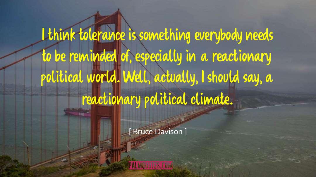 Bruce Davison Quotes: I think tolerance is something