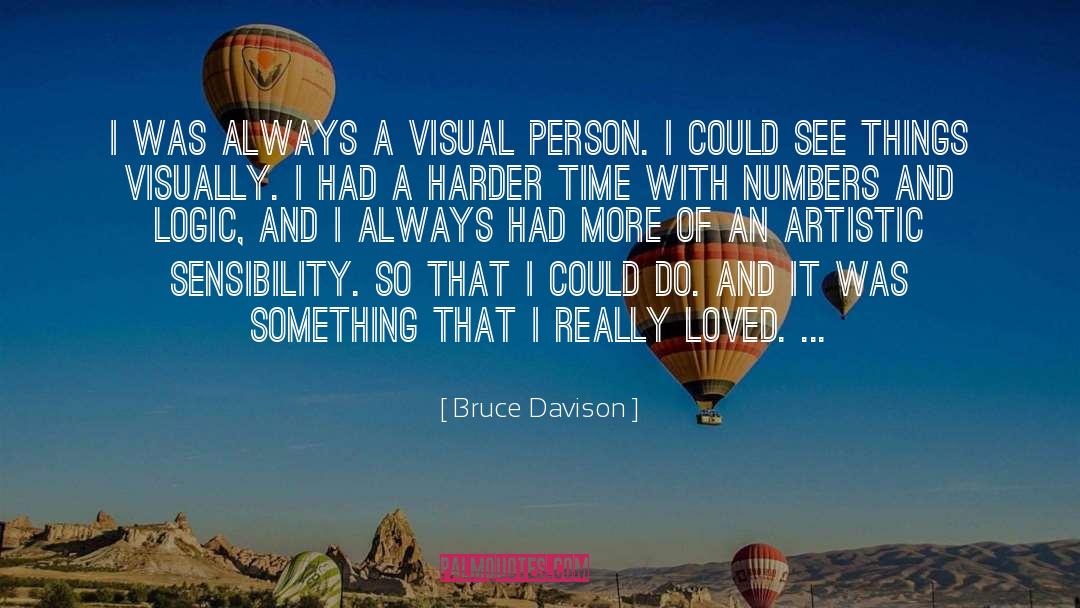Bruce Davison Quotes: I was always a visual