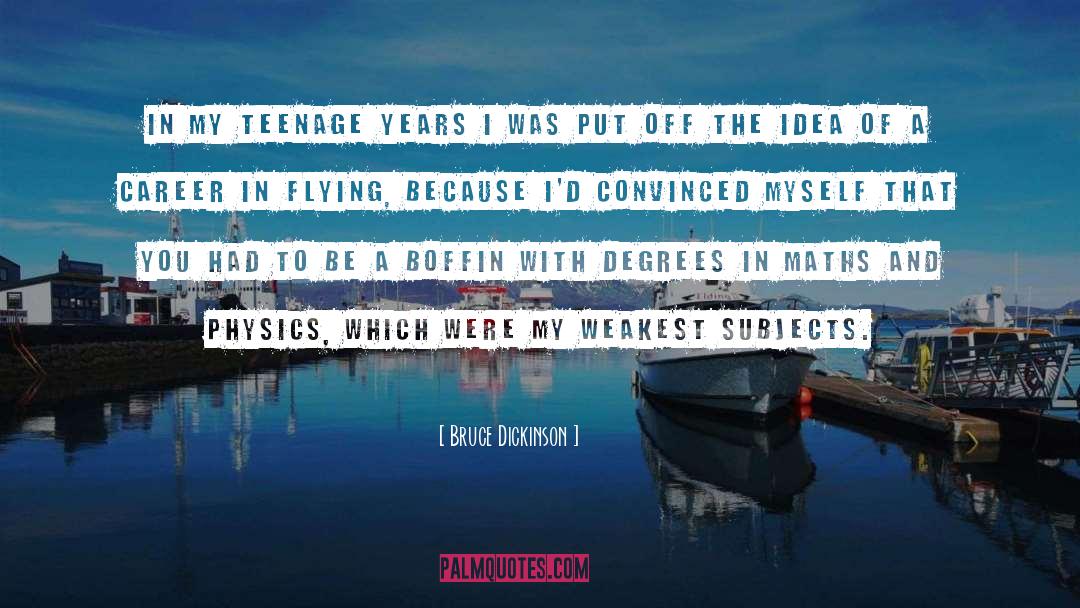 Bruce Dickinson Quotes: In my teenage years I