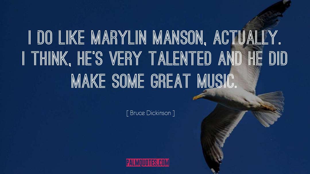 Bruce Dickinson Quotes: I do like Marylin Manson,