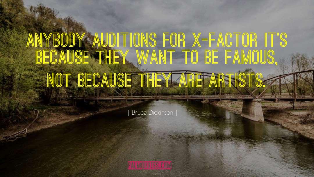 Bruce Dickinson Quotes: Anybody auditions for X-Factor it's