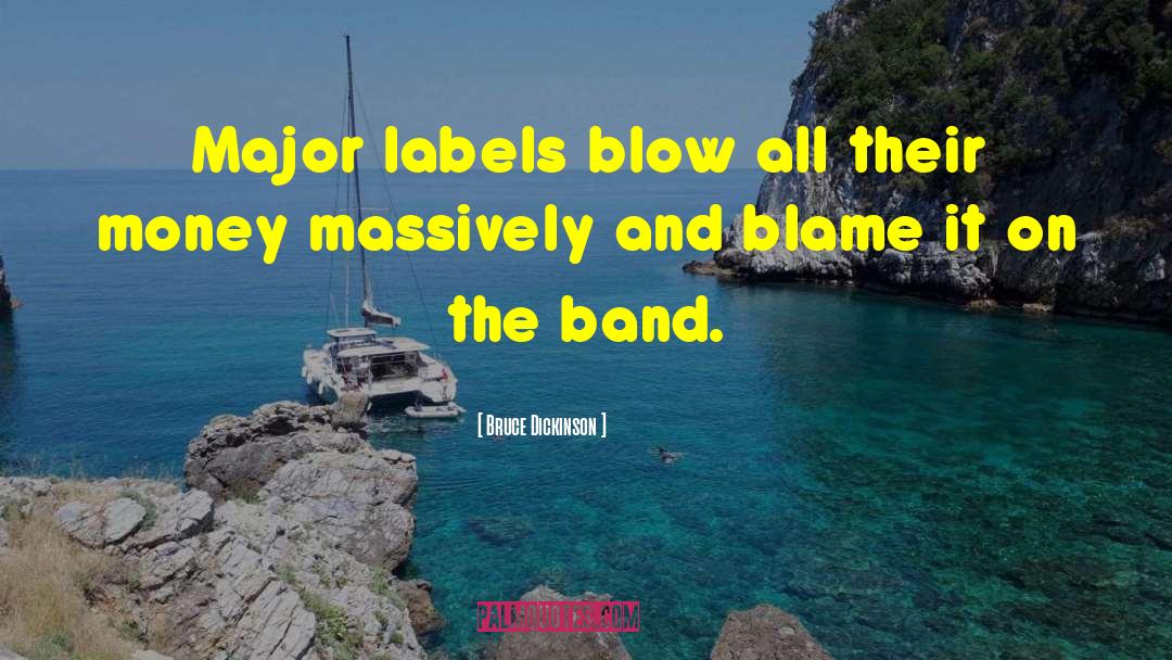 Bruce Dickinson Quotes: Major labels blow all their