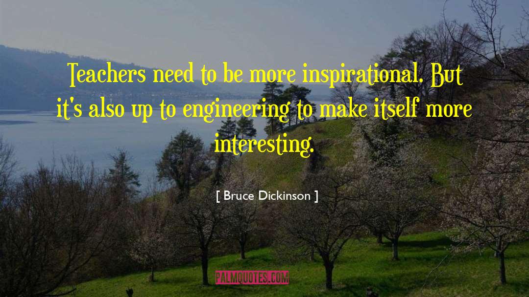 Bruce Dickinson Quotes: Teachers need to be more