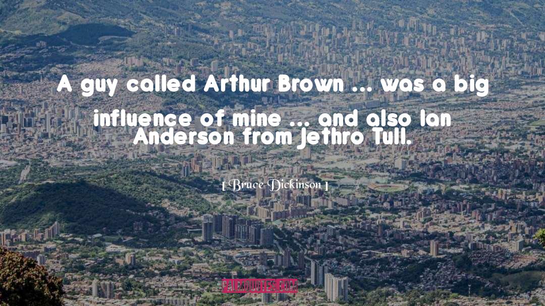 Bruce Dickinson Quotes: A guy called Arthur Brown