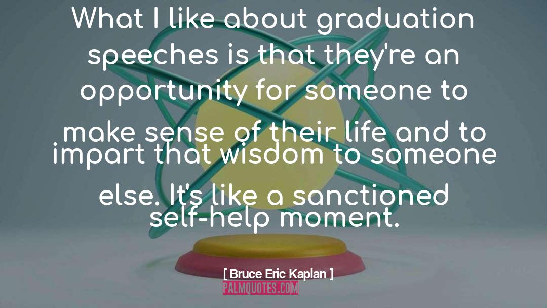 Bruce Eric Kaplan Quotes: What I like about graduation