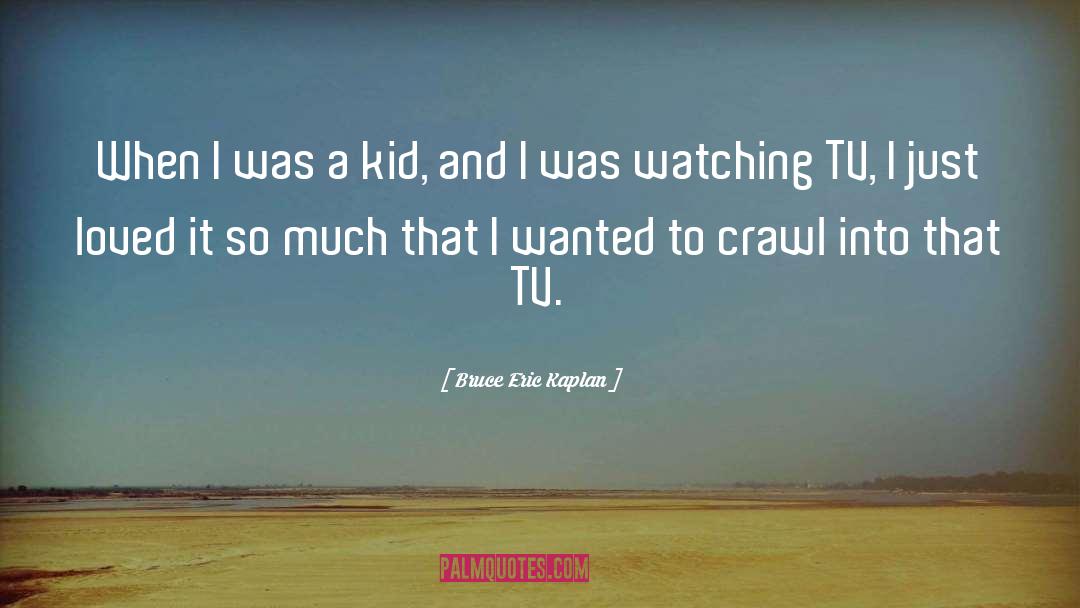 Bruce Eric Kaplan Quotes: When I was a kid,