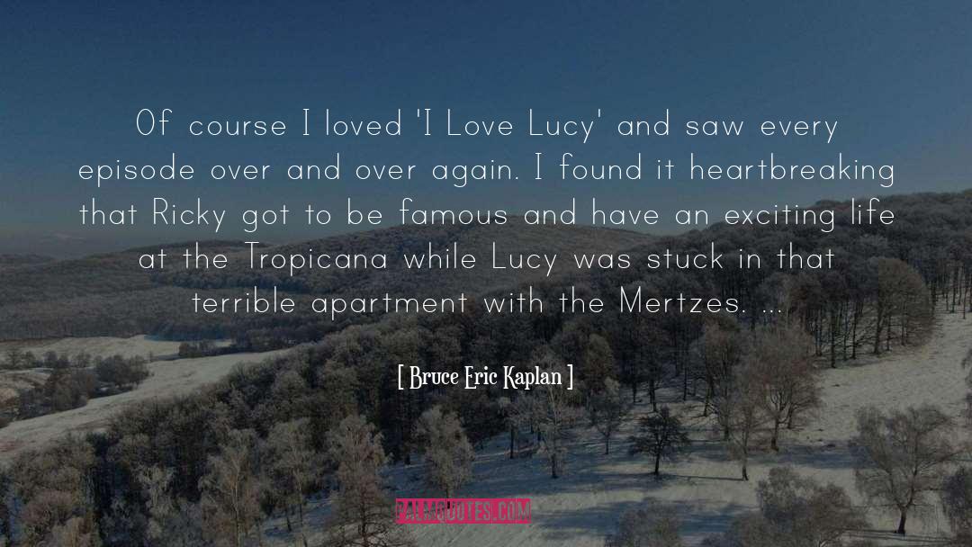 Bruce Eric Kaplan Quotes: Of course I loved 'I