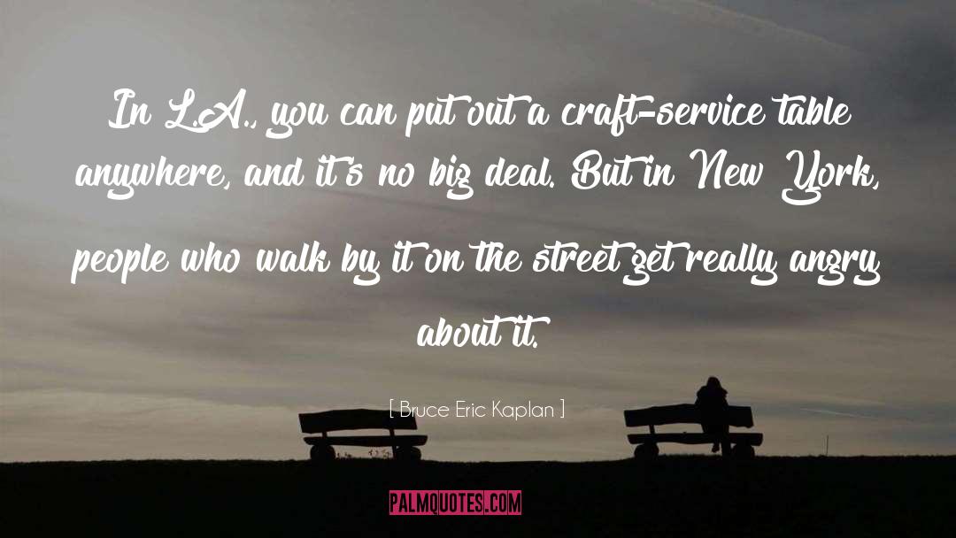 Bruce Eric Kaplan Quotes: In L.A., you can put