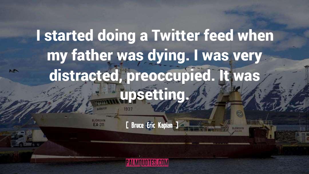 Bruce Eric Kaplan Quotes: I started doing a Twitter