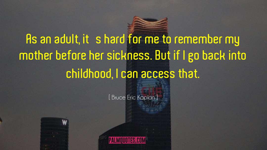Bruce Eric Kaplan Quotes: As an adult, it's hard