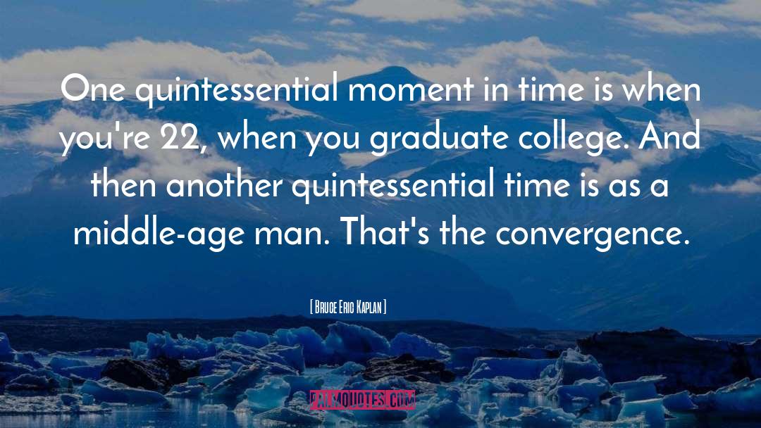 Bruce Eric Kaplan Quotes: One quintessential moment in time