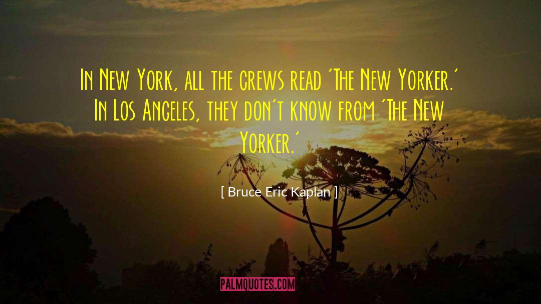 Bruce Eric Kaplan Quotes: In New York, all the