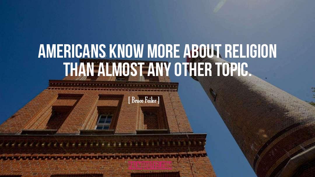 Bruce Feiler Quotes: Americans know more about religion