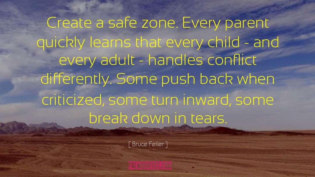 Bruce Feiler Quotes: Create a safe zone. Every