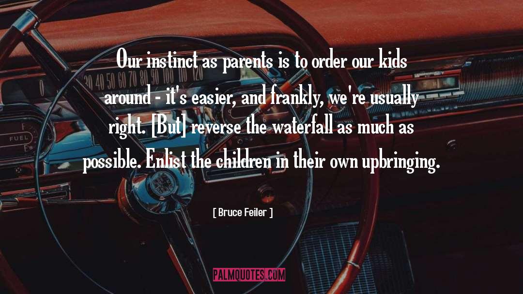 Bruce Feiler Quotes: Our instinct as parents is