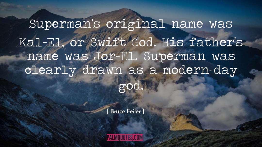 Bruce Feiler Quotes: Superman's original name was Kal-El,