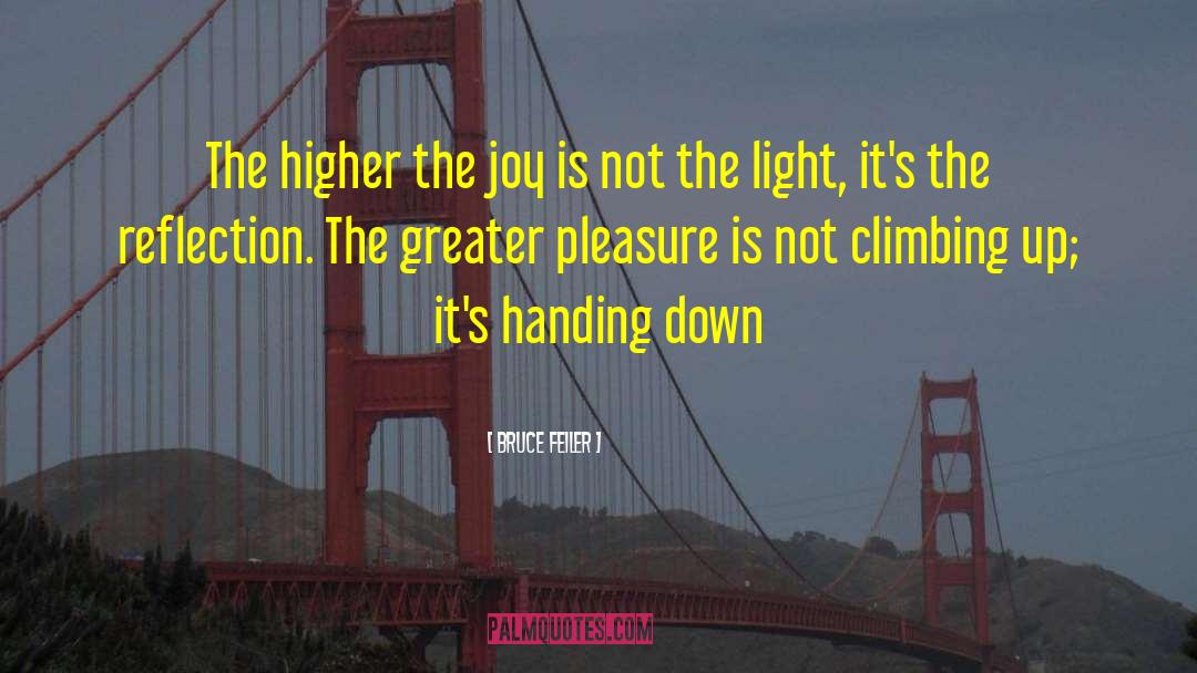 Bruce Feiler Quotes: The higher the joy is