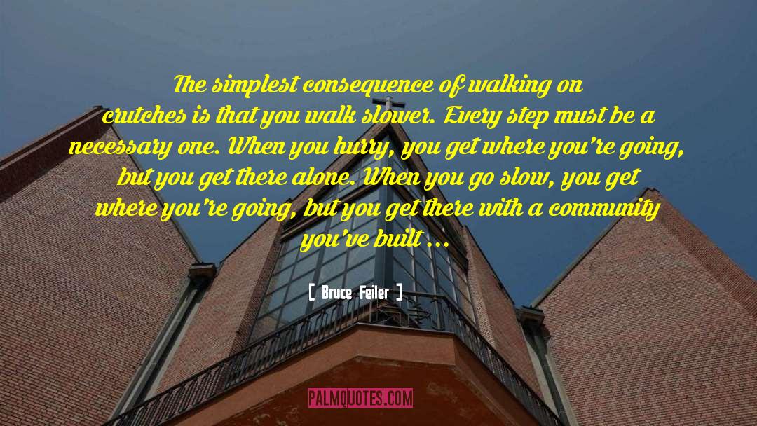 Bruce Feiler Quotes: The simplest consequence of walking