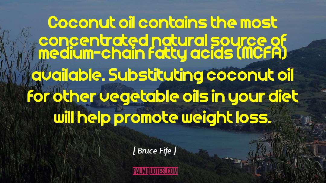 Bruce Fife Quotes: Coconut oil contains the most