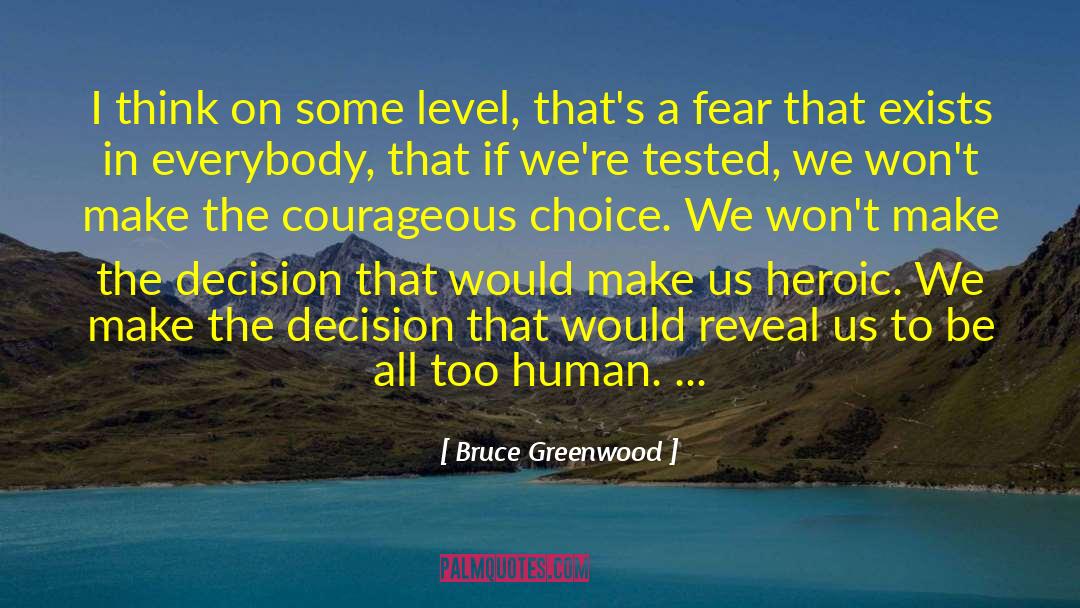 Bruce Greenwood Quotes: I think on some level,