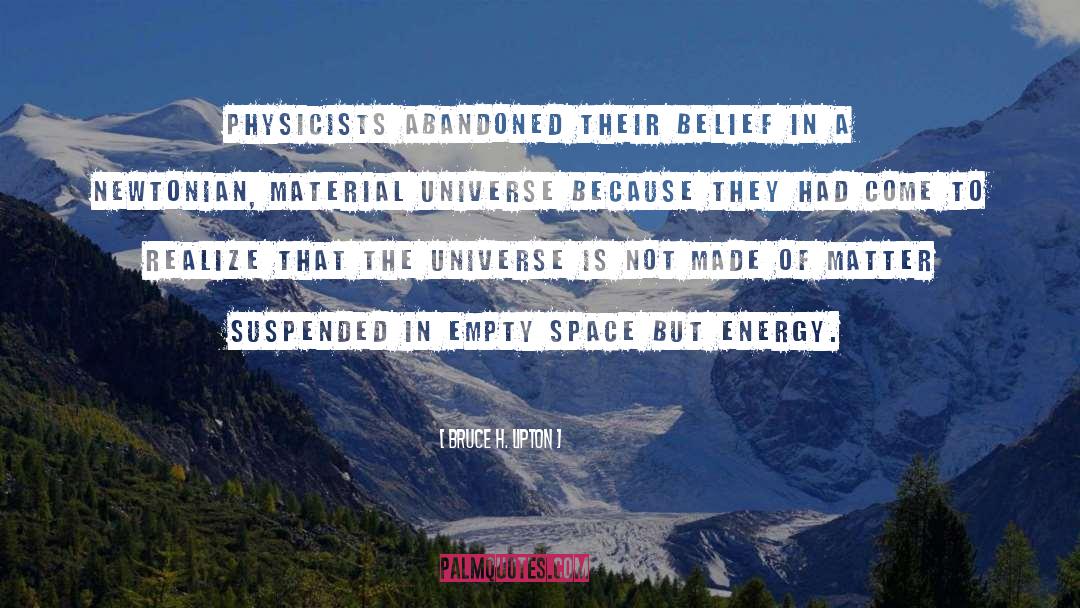 Bruce H. Lipton Quotes: Physicists abandoned their belief in