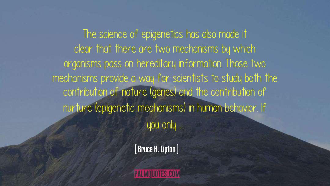 Bruce H. Lipton Quotes: The science of epigenetics has