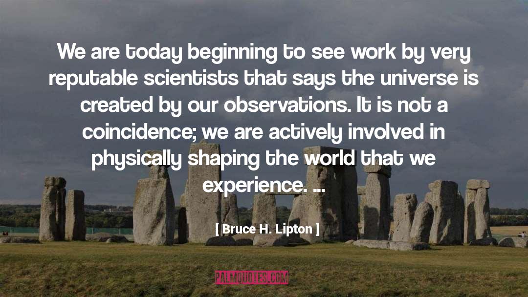 Bruce H. Lipton Quotes: We are today beginning to