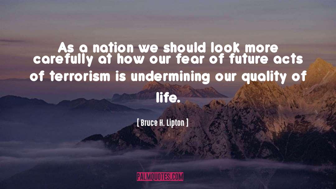 Bruce H. Lipton Quotes: As a nation we should