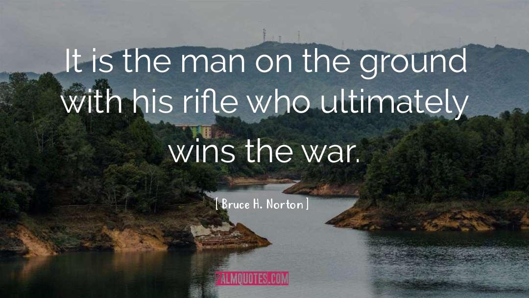 Bruce H. Norton Quotes: It is the man on