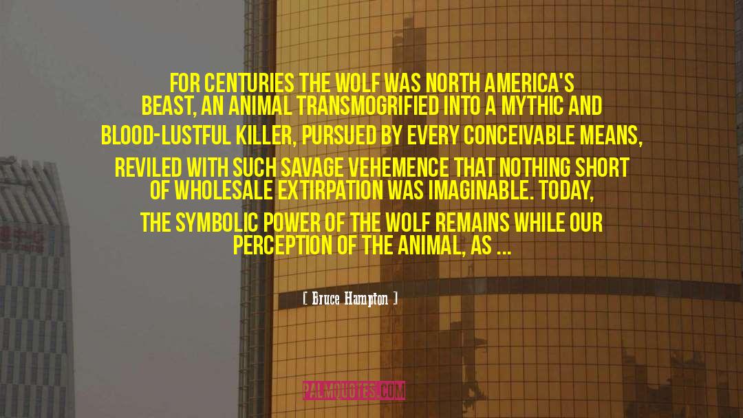 Bruce Hampton Quotes: For centuries the wolf was