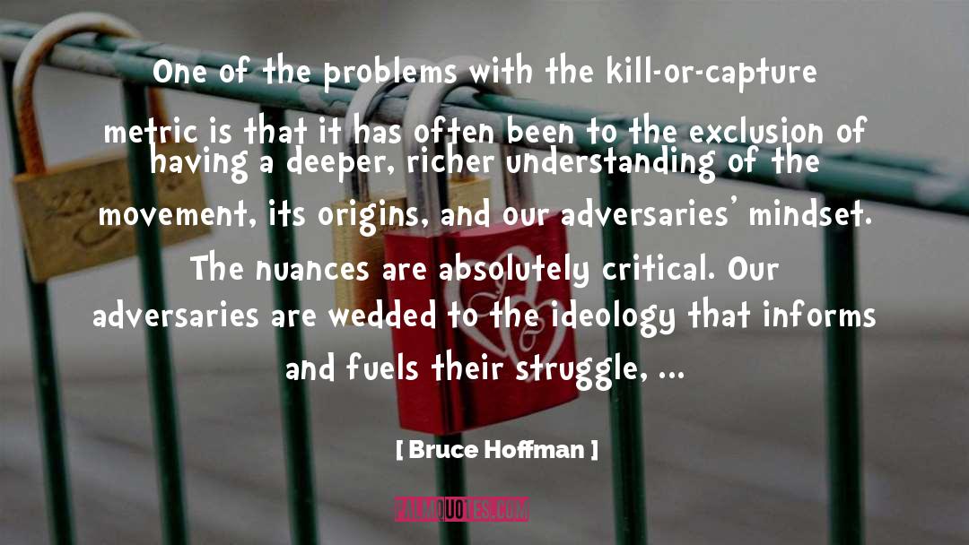 Bruce Hoffman Quotes: One of the problems with