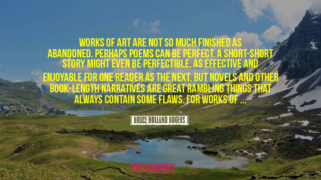 Bruce Holland Rogers Quotes: Works of art are not